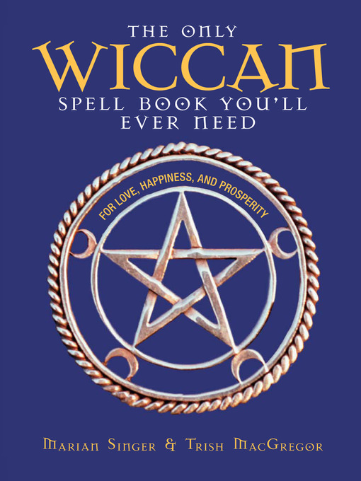 Title details for The Only Wiccan Spell Book You'll Ever Need by Marian Singer - Wait list